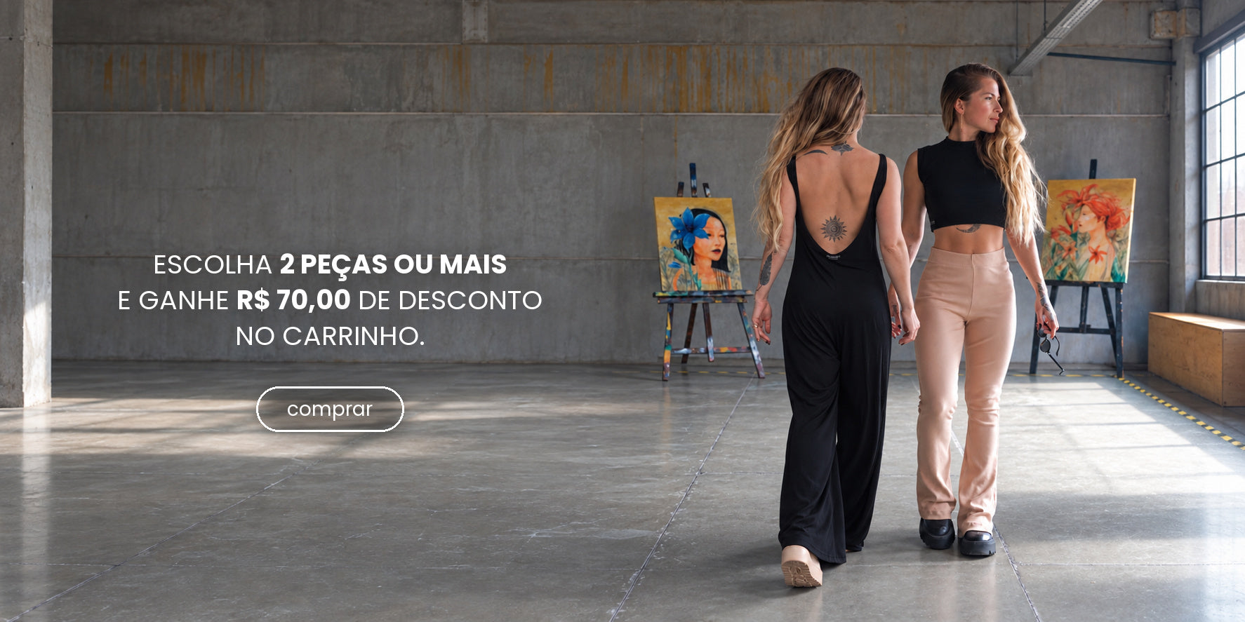 Escolha 2 peças ou mais e ganhe R$ 70,00 de desconto no carrinho
